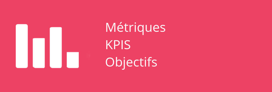 KPI, métriques et objectifs
